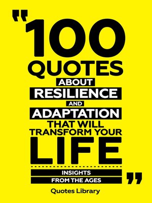 cover image of 100 Quotes About Resilience and Adaptation That Will Transform Your Life--Insights From the Ages